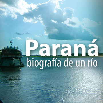 Paraná, biografía de un río